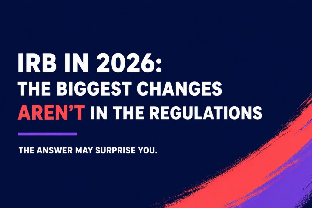 IRBs in 2026: The Biggest Changes Aren't in the Regulations